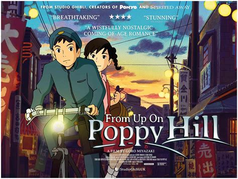 From up on a poppy hill - From Up On Poppy Hill is certainly not Goro’s Nausicaä, but it’s not a total failure either. Even Hayao and Isao had years of animation experience under their belts working on Future Boy Conan and other cable shows before forging any of their masterpieces. The supreme linage of Studio Ghibli has got to be soul crushingly …